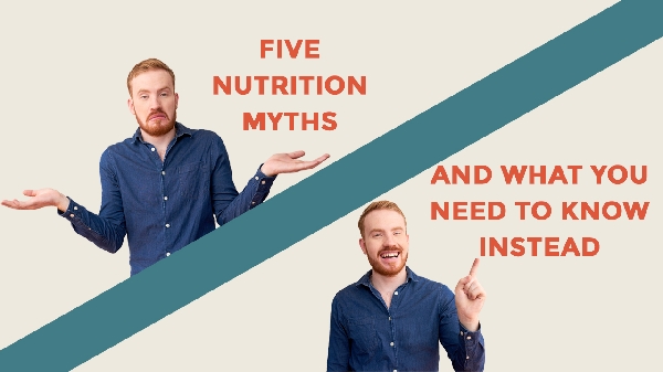 Blog Image - 5 Nutrition Myths And What You Need To Know Instead